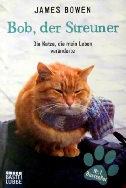 Bob, der Streuner - Die Katze, die mein Leben veränderte von James Bowen